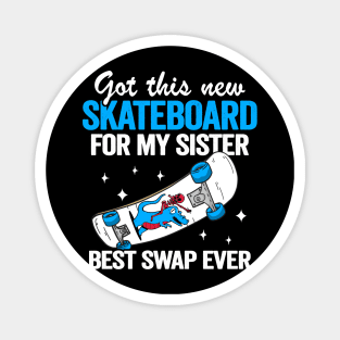 Got This New Skateboard For My Sister Best Swap Ever Funny Skateboard Magnet